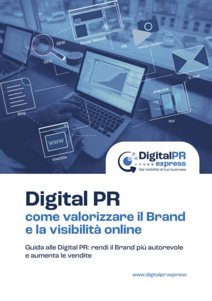 eBook Digital PR | Digital PR - Come valorizzare il Brand e la visibilità online | Guida alle Digital PR: rendi il Brand più autorevole e aumenta le vendite